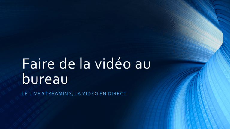 Comment faire une vidéo en direct ?